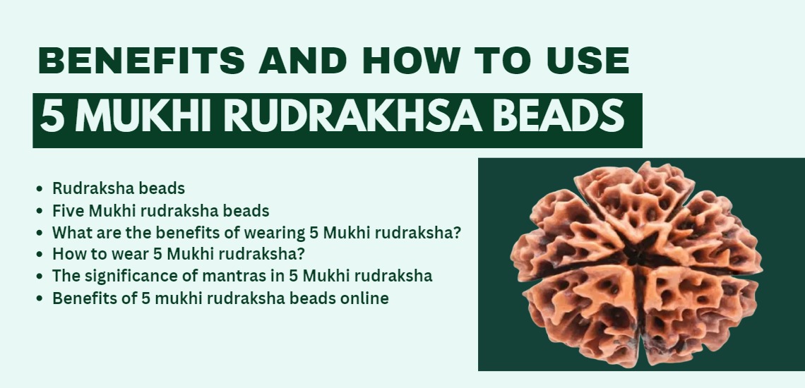Use the Power of 5 mukhi Rudraksha Beads to Augment your Personality and Luck
